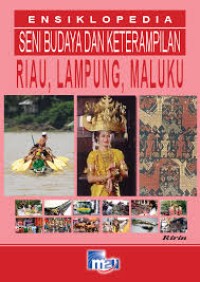 Image of Ensiklopedia Seni Budaya dan Keterampilan: Riau, Lampung, Maluku