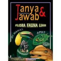 Image of Ensiklopedia Tanya Jawab : Flora Fauna Liar
