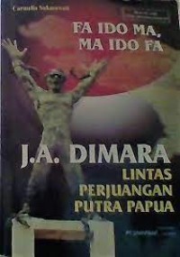 Image of Fa Ido Ma, Ma Ido Fa [J. A. Dimara]= Lintas Perjuangan Putra Papua