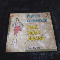 Image of Puspa Ragam Busana: Fashion Coordinate [Padu Padan Busana]