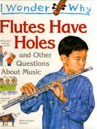 Image of Flutes Have Holes : And Other Questions About Music