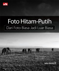 Image of Foto Hitam - Putih: dari Foto Biasa Jadi Luar Biasa