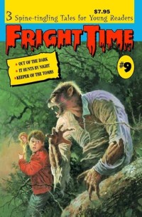 Image of Fright Time [9] : Out of the Dark, It Hunts by Night, Keeper of the Tombs