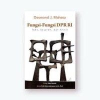 Image of Fungsi-fungsi DPR RI: Teks, Sejarah, dan Kritik