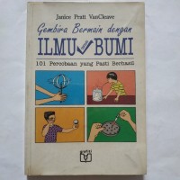 Image of Gembira Bermain dengan Ilmu Tentang Bumi: 101 Percobaan yang Pasti Berhasil