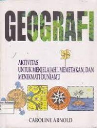 Image of Geografi : Aktifitas untuk Menjelajahi, Memetakan dan Menikmati Duniamu