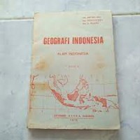 Image of Geografi Indonesia [Jilid I]: Alam Indonesia untuk Tk. I SMA