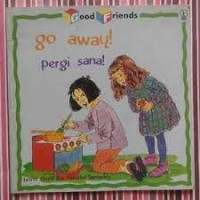 Image of Go a Way! = Pergi Sana!