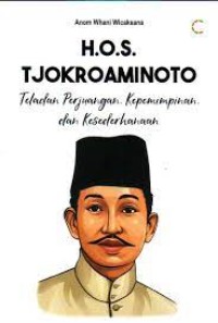 Image of H.O.S. Tjokroaminoto: Teladan Perjuangan, Kepemimpinan, dan Kesederhanaan