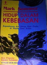 Image of Hidup dalam Kebebasan: Kegembiraan dan Derita Kota Praha di Musim Semi Kedua