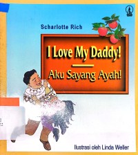 Image of I Love My Daddy! = Aku Sayang Ayah!