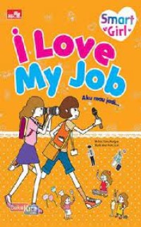 Image of I Love My Job : Aku Mau Jadi