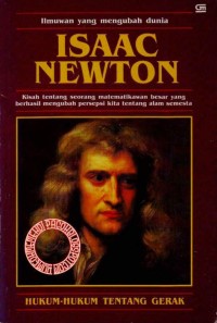 Image of Ilmu yang Mengubah Dunia: Isaac Newton [Hukum-hukum tentang Gerak]