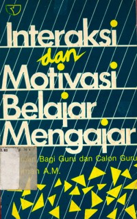 Image of Interaksi dan Motivasi Belajar Mengajar: Pedoman Bagi Guru dan Calon Guru