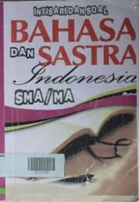 Image of Intisari dan Soal Bahasa dan Sastra Indonesia: untuk SMA /MA