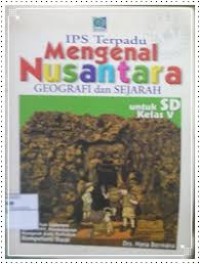 Image of IPS Terpadu Mengenal Nusantara : Geografi dan Sejarah untuk SD Kelas V