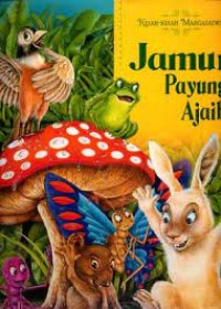 Image of Jamur Payung Ajaib = The Magic Mushroom