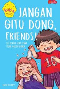 Image of Jangan Gitu Dong, Friends! : 18 Cerita Seru yang Tidak Boleh Ditiru