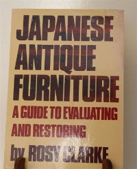 Image of Japanese Antique Furniture: a Guide to Evaluating and Restoring
