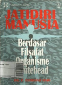 Image of Pustaka Filsafat: Jatidiri Manusia Berdasar Filsafat Organisme Whitehead
