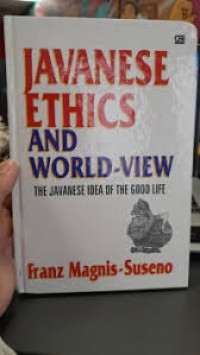 Image of Javanese Ethics and World-View=the Javanese Idea of the Good Life