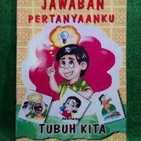Image of Jawaban Pertanyaanku : Tentang Tubuh Kita