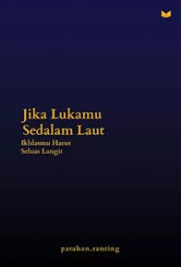 Image of Jika Lukamu Sedalam Laut, Iklasmu Harus Seluas Langit