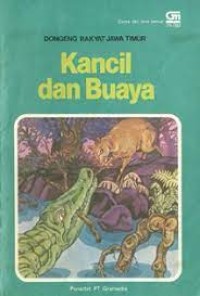 Image of Kancil dan Buaya : Dongeng Rakyat Jawa Timur