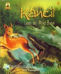 Image of Kancil : Lepas dari Mulut Buaya