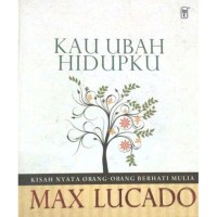 Image of Kau Ubah Hidupku: Kisah Nyata Orang-orang Berhati Mulia