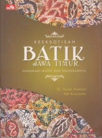 Image of Keeksotisan Batik Jawa Timur: Memahami Motif & Keunikannya