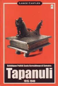 Image of Kehidupan Politik Suatu Keresidenan di Sumatra: Tapanuli th. 1915-1940