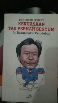 Image of Kekuasaan Tak Pernah Senyum=Ini bukan Salah Peradaban
