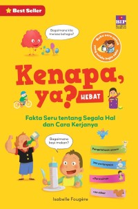 Image of Kenapa, Ya? [Hebat] : Fakta Seru Tentang Segala Hal dan Cara Kerjanya