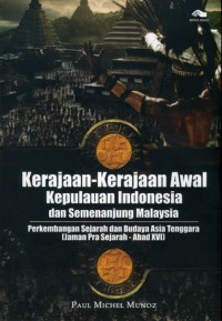 Image of Kerajaan-kerajaan Awal Kepulauan Indonesia dan Semenanjung Malaysia: Perkembangan Sejarah & Budaya Asia Tenggara [Jaman Pra Sejarah-Abad XVI]
