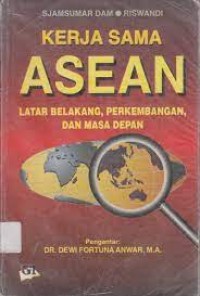Image of Kerja Sama ASEAN : Latar Belakang, Perkembangan dan Masa Depan