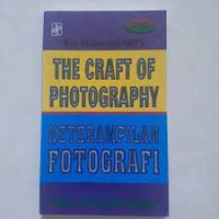 Image of The Craft of Photography= Keterampilan Fotografi