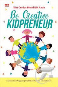 Image of Kiat Cerdas Mendidik Anak: Be Creative Kidpreneur