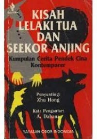 Image of Kisah Lelaki Tua dan Seekor Anjing [Kumpulan Cerita Pendek Cina Kontemporer