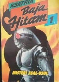 Image of Ksatria Baja Hitam [1] : Misteri Asal Usul