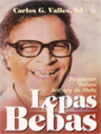 Image of Lepas Bebas: Perjalanan Rohani Anthony De Mello