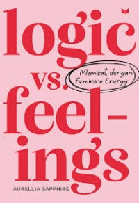Image of Logic vs Feelings: Memikat dengan Feminine Energy