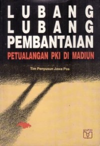 Image of Lubang-lubang Pembantaian: Petualangan PKI di Madiun