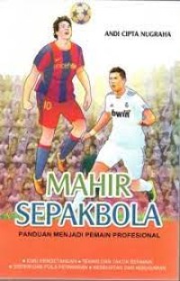 Image of Mahir Sepakbola: Panduan Menjadi Pemain Profesional