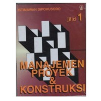 Image of Manajemen Proyek dan Kontruksi [Jilid 1]