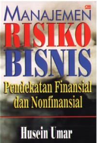 Image of Manajemen Resiko Bisnis: Pendekatan Finansial dan Non Finansial