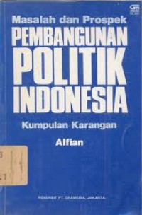 Image of Masalah dan Prospek Pembangunan Politik Indonesia: Kumpulan Karangan