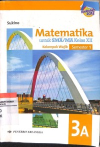 Image of Matematika [Jilid 3a]: untuk SMA/MA Kls. XII Kelompok Wajib Sem. 1