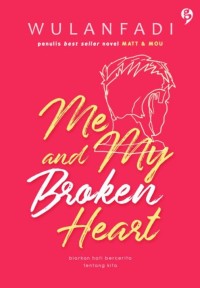 Image of Me and My Broken Heart: Biarkan Hati Bercerita Tentang KIta