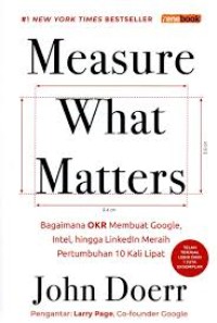 Image of Measure What Matters=Bagimana OKR Membuat Google Intel, hingga Linkedln Meraih Pertumbuhan 10 Kali Lipat